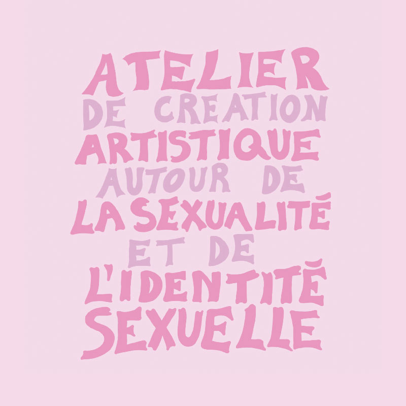 Atelier de création artistique autour de la sexualité et de l'identité sexuelle